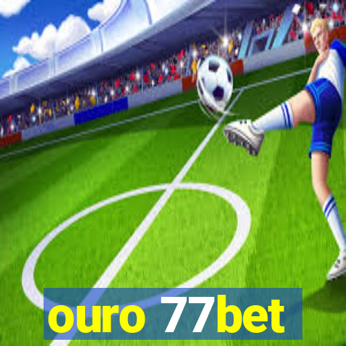 ouro 77bet